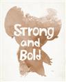 Picture of strong and bold _GroupedProduct_Rectangle_Portrait_Mini_ _GroupedProduct_Rectangle_Portrait_Unframed_Print_Only_