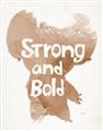 Picture of strong and bold _GroupedProduct_Rectangle_Portrait_Mini_ _GroupedProduct_Rectangle_Portrait_Unframed_Print_Only_