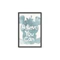 Picture of Believe you can  _GroupedProduct_Rectangle_Portrait_Mini_ _GroupedProduct_Rectangle_Portrait_Canvas_Framed_