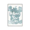 Picture of Believe you can  _GroupedProduct_Rectangle_Portrait_Mini_ _GroupedProduct_Rectangle_Portrait_Canvas_Framed_