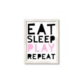 Picture of Eat Sleep Play Repeat Pink _GroupedProduct_Rectangle_Portrait_Mini_ _GroupedProduct_Rectangle_Portrait_Framed_Matted_