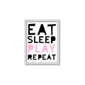 Picture of Eat Sleep Play Repeat Pink _GroupedProduct_Rectangle_Portrait_Mini_ _GroupedProduct_Rectangle_Portrait_Framed_Matted_