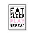 Picture of Eat Sleep Play Repeat Pink _GroupedProduct_Rectangle_Portrait_Mini_ _GroupedProduct_Rectangle_Portrait_Framed_Matted_