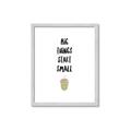 Picture of Big Things Start Small _GroupedProduct_Rectangle_Portrait_Mini_ _GroupedProduct_Rectangle_Portrait_Framed_Matted_