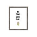 Picture of Big Things Start Small _GroupedProduct_Rectangle_Portrait_Mini_ _GroupedProduct_Rectangle_Portrait_Framed_Matted_