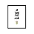 Picture of Big Things Start Small _GroupedProduct_Rectangle_Portrait_Mini_ _GroupedProduct_Rectangle_Portrait_Framed_Matted_