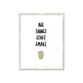 Picture of Big Things Start Small _GroupedProduct_Rectangle_Portrait_Mini_ _GroupedProduct_Rectangle_Portrait_Framed_Matted_