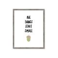 Picture of Big Things Start Small _GroupedProduct_Rectangle_Portrait_Mini_ _GroupedProduct_Rectangle_Portrait_Framed_Matted_
