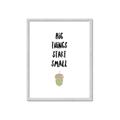 Picture of Big Things Start Small _GroupedProduct_Rectangle_Portrait_Mini_ _GroupedProduct_Rectangle_Portrait_Framed_Matted_
