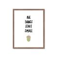 Picture of Big Things Start Small _GroupedProduct_Rectangle_Portrait_Mini_ _GroupedProduct_Rectangle_Portrait_Framed_Matted_