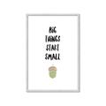 Picture of Big Things Start Small _GroupedProduct_Rectangle_Portrait_Mini_ _GroupedProduct_Rectangle_Portrait_Framed_Matted_