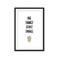 Picture of Big Things Start Small _GroupedProduct_Rectangle_Portrait_Mini_ _GroupedProduct_Rectangle_Portrait_Framed_Matted_