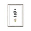 Picture of Big Things Start Small _GroupedProduct_Rectangle_Portrait_Mini_ _GroupedProduct_Rectangle_Portrait_Framed_Matted_
