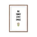 Picture of Big Things Start Small _GroupedProduct_Rectangle_Portrait_Mini_ _GroupedProduct_Rectangle_Portrait_Framed_Matted_