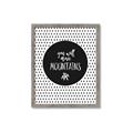 Picture of Move Mountains _GroupedProduct_Rectangle_Portrait_Mini_ _GroupedProduct_Rectangle_Portrait_Framed_Matted_