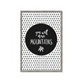 Picture of Move Mountains _GroupedProduct_Rectangle_Portrait_Mini_ _GroupedProduct_Rectangle_Portrait_Framed_Matted_
