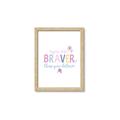 Picture of You are Braver _GroupedProduct_Rectangle_Portrait_Mini_ _GroupedProduct_Rectangle_Portrait_Framed_Matted_