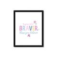 Picture of You are Braver _GroupedProduct_Rectangle_Portrait_Mini_ _GroupedProduct_Rectangle_Portrait_Framed_Matted_