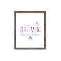 Picture of You are Braver _GroupedProduct_Rectangle_Portrait_Mini_ _GroupedProduct_Rectangle_Portrait_Framed_Matted_