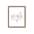 Picture of You are Braver _GroupedProduct_Rectangle_Portrait_Mini_ _GroupedProduct_Rectangle_Portrait_Framed_Matted_