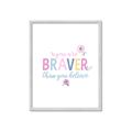 Picture of You are Braver _GroupedProduct_Rectangle_Portrait_Mini_ _GroupedProduct_Rectangle_Portrait_Framed_Matted_