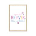 Picture of You are Braver _GroupedProduct_Rectangle_Portrait_Mini_ _GroupedProduct_Rectangle_Portrait_Framed_Matted_