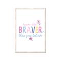 Picture of You are Braver _GroupedProduct_Rectangle_Portrait_Mini_ _GroupedProduct_Rectangle_Portrait_Framed_Matted_