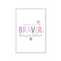 Picture of You are Braver _GroupedProduct_Rectangle_Portrait_Mini_ _GroupedProduct_Rectangle_Portrait_Framed_Matted_