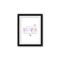 Picture of You are Braver _GroupedProduct_Rectangle_Portrait_Mini_ _GroupedProduct_Rectangle_Portrait_Framed_Matted_