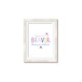 Picture of You are Braver _GroupedProduct_Rectangle_Portrait_Mini_ _GroupedProduct_Rectangle_Portrait_Framed_Matted_