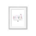 Picture of You are Braver _GroupedProduct_Rectangle_Portrait_Mini_ _GroupedProduct_Rectangle_Portrait_Framed_Matted_