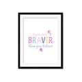 Picture of You are Braver _GroupedProduct_Rectangle_Portrait_Mini_ _GroupedProduct_Rectangle_Portrait_Framed_Matted_