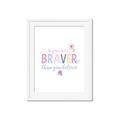 Picture of You are Braver _GroupedProduct_Rectangle_Portrait_Mini_ _GroupedProduct_Rectangle_Portrait_Framed_Matted_