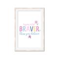 Picture of You are Braver _GroupedProduct_Rectangle_Portrait_Mini_ _GroupedProduct_Rectangle_Portrait_Framed_Matted_