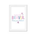 Picture of You are Braver _GroupedProduct_Rectangle_Portrait_Mini_ _GroupedProduct_Rectangle_Portrait_Framed_Matted_