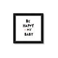 Picture of Be Happy my Baby _GroupedProduct_Square_Mini_ _GroupedProduct_Square_Framed_Matted_