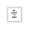 Picture of Be Happy my Baby _GroupedProduct_Square_Mini_ _GroupedProduct_Square_Framed_Matted_
