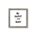 Picture of Be Happy my Baby _GroupedProduct_Square_Mini_ _GroupedProduct_Square_Framed_Matted_