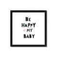 Picture of Be Happy my Baby _GroupedProduct_Square_Mini_ _GroupedProduct_Square_Framed_Matted_