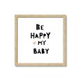 Picture of Be Happy my Baby _GroupedProduct_Square_Mini_ _GroupedProduct_Square_Framed_Matted_