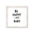 Picture of Be Happy my Baby _GroupedProduct_Square_Mini_ _GroupedProduct_Square_Framed_Matted_