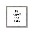 Picture of Be Happy my Baby _GroupedProduct_Square_Mini_ _GroupedProduct_Square_Framed_Matted_