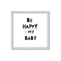 Picture of Be Happy my Baby _GroupedProduct_Square_Mini_ _GroupedProduct_Square_Framed_Matted_
