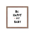 Picture of Be Happy my Baby _GroupedProduct_Square_Mini_ _GroupedProduct_Square_Framed_Matted_