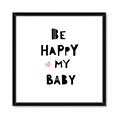 Picture of Be Happy my Baby _GroupedProduct_Square_Mini_ _GroupedProduct_Square_Framed_Matted_