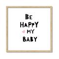 Picture of Be Happy my Baby _GroupedProduct_Square_Mini_ _GroupedProduct_Square_Framed_Matted_