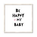 Picture of Be Happy my Baby _GroupedProduct_Square_Mini_ _GroupedProduct_Square_Framed_Matted_