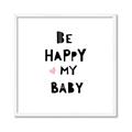 Picture of Be Happy my Baby _GroupedProduct_Square_Mini_ _GroupedProduct_Square_Framed_Matted_