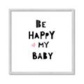 Picture of Be Happy my Baby _GroupedProduct_Square_Mini_ _GroupedProduct_Square_Framed_Matted_