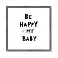 Picture of Be Happy my Baby _GroupedProduct_Square_Mini_ _GroupedProduct_Square_Framed_Matted_